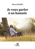 Couverture du livre « Je veux parler à un humain » de Pierre Pastel aux éditions Les Trois Colonnes