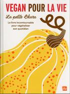 Couverture du livre « Vegan pour la vie - les recettes incontournables » de La Petite Okara aux éditions La Plage