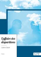 Couverture du livre « L'affaire des disparitions » de Lyliane Gayet aux éditions Nombre 7