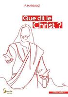 Couverture du livre « Que dit le Christ ? » de Marsault F aux éditions Semer