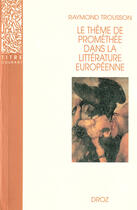 Couverture du livre « Le theme de promethee dans la litterature europeenne » de Raymond Trousson aux éditions Librairie Droz