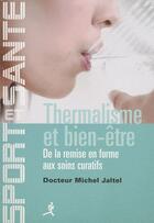 Couverture du livre « Thermalisme et bien-être ; de la remise en forme aux soins curatifs » de Michel Jaltel aux éditions Chiron
