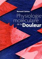 Couverture du livre « Physiologie moléculaire de la douleur » de Bernard Calvino aux éditions Doin