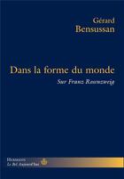 Couverture du livre « Dans la forme du monde ; sur Franz Rosenzweig » de Gerard Bensussan aux éditions Hermann
