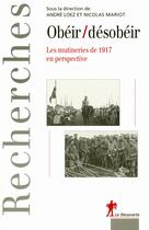 Couverture du livre « Obéir / désobéir ; les mutineries de 1917 en perspective » de Andre Loez aux éditions La Decouverte