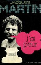 Couverture du livre « J'ai peur » de Jacques Martin aux éditions Table Ronde