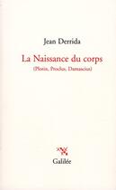Couverture du livre « La naissance du corps (Plotin, Proclus, Damascius) » de Jean Derrida aux éditions Galilee