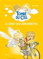 Couverture du livre « Tombé du ciel Tome 3 : le secret des cardiomirettes » de Edmond Prochain et Vincent Lefebvre aux éditions Mame