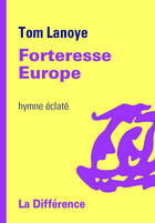 Couverture du livre « Forteresse Europe » de Tom Lanoye aux éditions La Difference