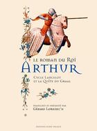 Couverture du livre « Le roman du Roi Arthur ; cycle Lancelot et la quête du Graal » de Gerard Lomenec'H aux éditions Ouest France