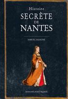 Couverture du livre « Histoire secrète de Nantes » de Samuel Sadaune aux éditions Ouest France