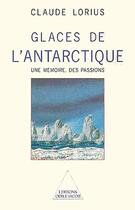 Couverture du livre « Glaces de l'Antarctique ; une mémoire, des passions » de Claude Lorius aux éditions Odile Jacob