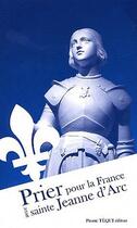 Couverture du livre « Prier pour la France avec sainte Jeanne d 'Arc » de  aux éditions Tequi