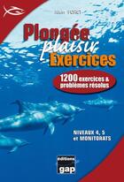 Couverture du livre « Plongée plaisir exercices ; 1200 exercices et problèmes résolus ; niveaux 4, 5 et monitorats » de Alain Foret aux éditions Gap