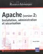 Couverture du livre « Apache version 2 ; installation, administration et sécurisation » de Mikael Pirio aux éditions Eni