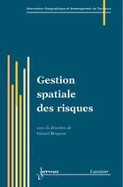 Couverture du livre « Gestion spatiale des risques » de Gerard Brugnot aux éditions Hermes Science Publications