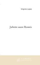 Couverture du livre « Juliette sauve romeo » de Virginie Lopez aux éditions Editions Le Manuscrit