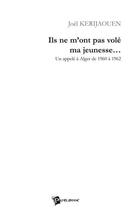 Couverture du livre « Ils ne m'ont pas volé ma jeunesse... un appelé à Alger de 1960 à 1962 » de Joel Kerijaouen aux éditions Publibook