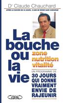 Couverture du livre « La bouche ou la vie ; un programme de 30 jours qui donne vraiment envie de rajeunir » de Claude Chauchard aux éditions Michel Lafon