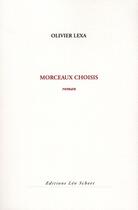 Couverture du livre « Morceaux choisis » de Olivier Lexa aux éditions Leo Scheer