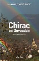 Couverture du livre « Chirac en Gévaudan » de Jean-Paul Mazot et Michel Mazot aux éditions Atlantica