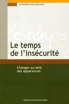 Couverture du livre « Le temps de l'insécurité ; changer au-delà de apparences » de Raymond Vaillancourt aux éditions Pu De Quebec