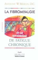 Couverture du livre « La Fibromyalgie Et Le Syndrome De Fatigue Chronique » de Anthony W. Martin aux éditions Quebecor