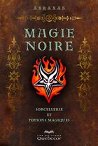 Couverture du livre « Magie noire » de Abraxas aux éditions Quebec Livres