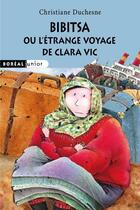Couverture du livre « Bibitsa ou l'étrange voyage de Clara Vic » de Christiane Duchesne et Marc Mongeau aux éditions Editions Boreal