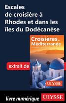 Couverture du livre « Escales de croisière à Rhodes et dans les îles du Dodécanèse » de  aux éditions Ulysse