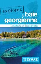 Couverture du livre « EXPLOREZ ; la baie georgienne (édition 2020) » de Collectif Ulysse aux éditions Ulysse