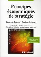 Couverture du livre « Principes économiques de stratégie » de David Besanko et David Dranove et Mark Shanley et Scott Shaefer aux éditions De Boeck Superieur