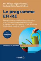 Couverture du livre « Le programme EFI-RE ; évaluation des compétences fonctionnelles pour l'intervention auprès d'adolescents et d'adultes ayant de l'autisme et une déficience intellectuelle modérée à sévère » de Eric Willaye et Magali Descamps et Nastasia Blaise et Pauline Belveze aux éditions De Boeck Superieur