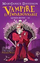 Couverture du livre « Queen Betsy Tome 4 : vampire et impardonnable » de Mary Janice Davidson aux éditions Milady