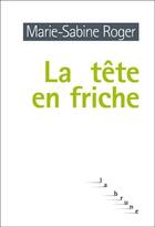 Couverture du livre « La tête en friche » de Marie-Sabine Roger aux éditions Editions Du Rouergue