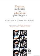 Couverture du livre « Espaces, mobilités et éducation plurilingues ; éclairages d'Afrique ou d'ailleurs » de  aux éditions Archives Contemporaines