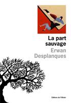 Couverture du livre « La part sauvage » de Erwan Desplanques aux éditions Editions De L'olivier