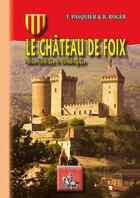 Couverture du livre « Le château de Foix ; notice historique et archéologique » de F. Pasquier et Roger R. aux éditions Editions Des Regionalismes