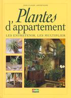 Couverture du livre « Les Plantes D'Appartement ; Les Entretenir Les Multiplier » de Jean-Claude Lamontagne aux éditions Rustica