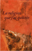 Couverture du livre « Religion que j ai quittee » de Daniel Tollet aux éditions Sorbonne Universite Presses