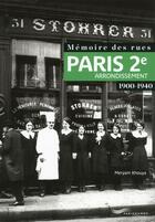 Couverture du livre « Mémoire des rues ; Paris 2e arrondissement ; 1900-1940 » de Meryam Khouya aux éditions Parigramme