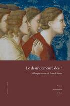 Couverture du livre « Le desir demeure desir - melanges autour de franck bauer » de Chantal Liaroutzos aux éditions Pu De Caen