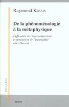 Couverture du livre « De la phenomenologie a la metaphysique » de Kassis Raymond aux éditions Millon