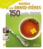 Couverture du livre « Remèdes de grands-mères en 150 recettes maison » de Nathalie Semenuik aux éditions Artemis