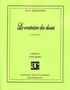 Couverture du livre « Le contraire des choses » de Pierre Debuisson aux éditions Art Et Comedie