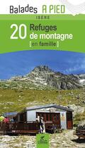Couverture du livre « LES INCONTOURNABLES BALADES A PIED ; Isère, 20 refuges de montagne en famille » de  aux éditions Chamina