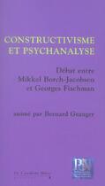 Couverture du livre « Constructivisme Et Psychanalyse » de Mikkel Borch-Jacobsen et Georges Fischman aux éditions Le Cavalier Bleu
