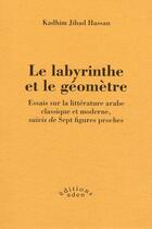 Couverture du livre « Le labyrinthe et le géomètre » de Kadhim Jihad aux éditions Aden