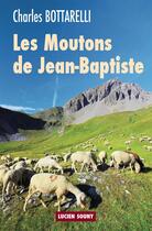 Couverture du livre « Les moutons de Jean-Baptiste » de Charles Bottarelli aux éditions Lucien Souny