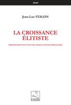 Couverture du livre « La croissance élitiste : proposition d un nouvel indice sur les inégalités » de Jean-Luc Stalon aux éditions Editions Du Cygne